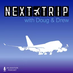 The Next Trip - An Aviation and Travel Podcast artwork