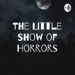 The Little Show of Horrors Podcast artwork