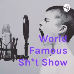 World Famous Sh*t Show Podcast artwork