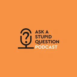 Ask A Stupid Question Podcast artwork
