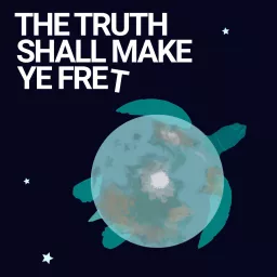 The Truth Shall Make Ye Fret Podcast artwork