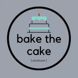 Bake the Cake Podcast artwork