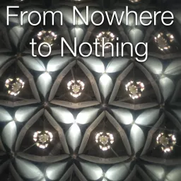 From Nowhere to Nothing Podcast artwork