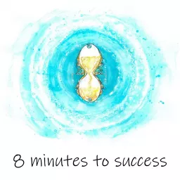 8 minutes to success Podcast artwork
