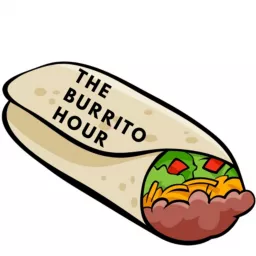 The Burrito Hour Podcast artwork