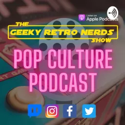 Geeky Retro Nerds Show - Pop Culture Podcast artwork