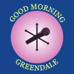 Good Morning Greendale: A Community Podcast artwork
