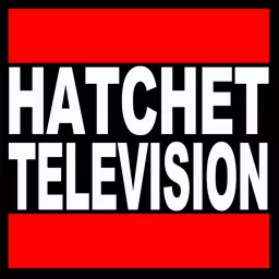 Hatchet Tv Podcast artwork