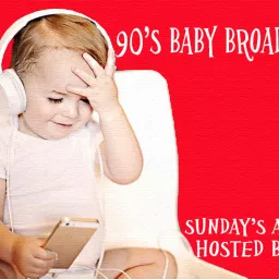 90's Baby Broadcast