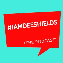 #iamdeeshields Podcast artwork