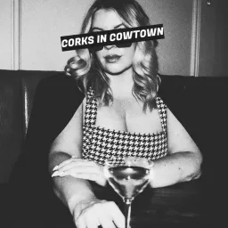 Corks In Cowtown Podcast artwork