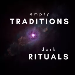 Empty Traditions, Dark Rituals Podcast artwork