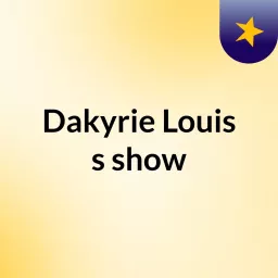 Dakyrie Louis's show