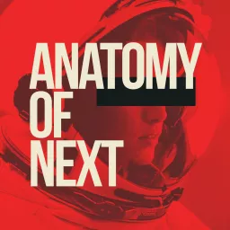 Anatomy of Next Podcast artwork