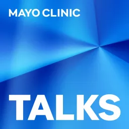 Mayo Clinic Talks Podcast artwork