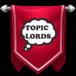 256px x 256px - Topic Lords - Podcast Addict