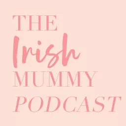 The Irish Mummy Podcast | Work Life Balance artwork