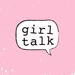 Girl Talk Podcast artwork