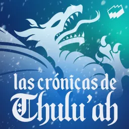 Las Crónicas de Thulu'ah Podcast artwork