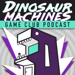 Dinosaur Machines Game Club Podcast artwork