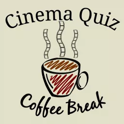 Cinema Quiz Coffee Break Podcast artwork