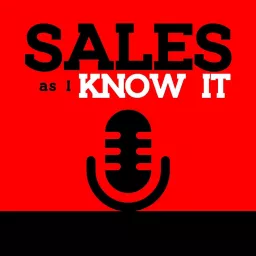 SALES as I KNOW IT! Podcast artwork