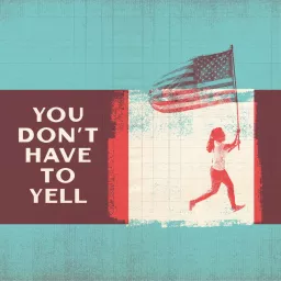 You Don't Have to Yell Podcast artwork