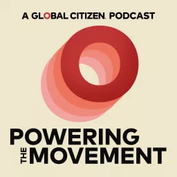 Powering the Movement: A Global Citizen Podcast artwork