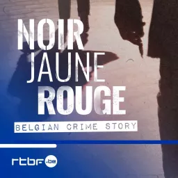 NOIR Jaune ROUGE - Belgian Crime Story Podcast artwork