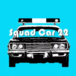 Squad Car 22 Podcast artwork