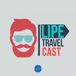 LIPE TRAVEL CAST Podcast artwork