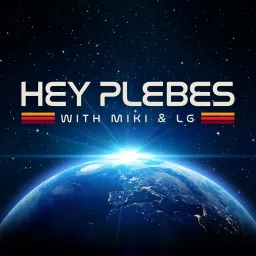 Hey Plebes! with Miki and LG Podcast artwork