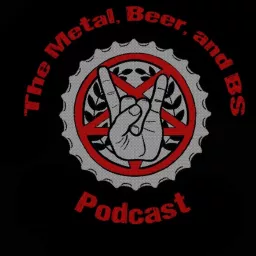 The Metal, Beer, and BS Podcast