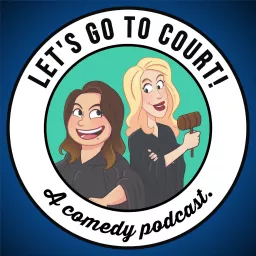 Let's Go To Court! Podcast artwork