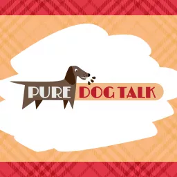 Pure Dog Talk Podcast artwork