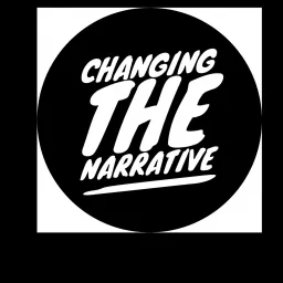 Changing The Narrative Podcast artwork