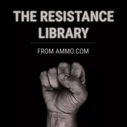 The Resistance Library from Ammo.com Podcast artwork