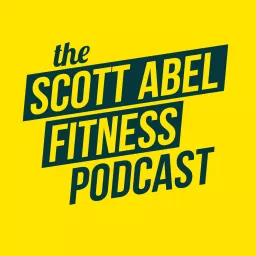 Scott Abel Fitness Podcast artwork