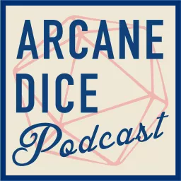 THE ARCANE DICE PODCAST