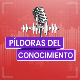 Píldoras del Conocimiento Podcast artwork