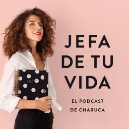 Jefa de tu vida. El podcast de Charuca artwork