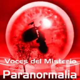 Voces del Misterio en Paranormalia Podcast artwork
