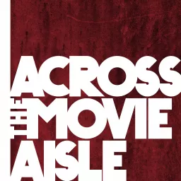 Across the Movie Aisle Podcast artwork