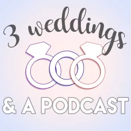 3 Weddings & A Podcast artwork