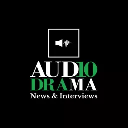 Audio Drama News and Interviews Podcast artwork