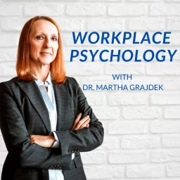 Workplace Psychology with Dr. Martha Grajdek Podcast artwork