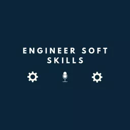 Engineer Soft Skills Podcast artwork