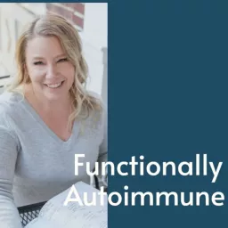 Functionally Autoimmune Podcast artwork