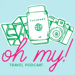 Oh My! Travel Podcast artwork