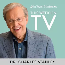 In Touch TV Broadcast featuring Dr. Charles Stanley - In Touch Ministries Podcast artwork